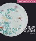 Asian Civilisations Museum : Director's Choice - Book