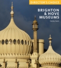 Brighton & Hove Museums : Director's Choice - Book