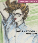 Swiss National Museum : Director's Choice - Book