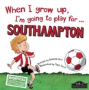 When I Grow Up I'm Going to Play for Southampton - Book