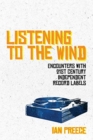 Listening to the Wind: Encounters with 21st Century Independent Record Labels - Book