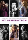 My Generation : The Classic Rock Photos of Baron Wolman: Instagram Postings of Rolling Stone's First Photographer - Book