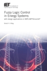Fuzzy Logic Control in Energy Systems with design applications in MATLAB(R)/Simulink(R) - eBook