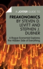 A Joosr Guide to... Freakonomics by Steven D. Levitt & Stephen J. Dubner : A Rogue Economist Explores the Hidden Side of Everything - eBook