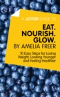 A Joosr Guide to... Eat. Nourish. Glow by Amelia Freer : 10 Easy Steps for Losing Weight, Looking Younger and Feeling Healthier - eBook