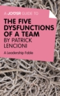 A Joosr Guide to... The Five Dysfunctions of a Team by Patrick Lencioni : A Leadership Fable - eBook