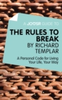 A Joosr Guide to... The Rules to Break by Richard Templar : A Personal Code for Living Your Life, Your Way - eBook