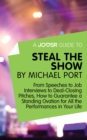 A Joosr Guide to... Steal the Show by Michael Port : From Speeches to Job Interviews to Deal-Closing Pitches, How to Guarantee a Standing Ovation for All the Performances in Your Life - eBook