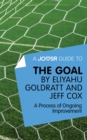 A Joosr Guide to... The Goal by Eliyahu Goldratt and Jeff Cox : A Process of Ongoing Improvement - eBook