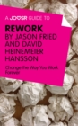 A Joosr Guide to... ReWork by Jason Fried and David Heinemeier Hansson : Change the Way You Work Forever - eBook