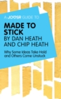 A Joosr Guide to... Made to Stick by Dan Heath and Chip Heath : Why Some Ideas Take Hold and Others Come Unstuck - eBook
