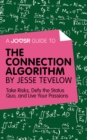 A Joosr Guide to... The Connection Algorithm by Jesse Tevelow : Take Risks, Defy the Status Quo, and Live Your Passions - eBook