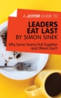 A Joosr Guide to... Leaders Eat Last by Simon Sinek : Why Some Teams Pull Together and Others Don't - eBook