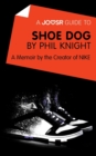A Joosr Guide to... Shoe Dog by Phil Knight : A Memoir by the Creator of NIKE - eBook