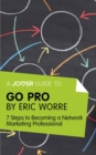 A Joosr Guide to... Go Pro by Eric Worre : 7 Steps to Becoming a Network Marketing Professional - eBook