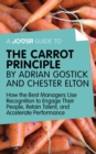 A Joosr Guide to... The Carrot Principle by Adrian Gostick and Chester Elton : How the Best Managers Use Recognition to Engage Their People, Retain Talent, and Accelerate Performance - eBook