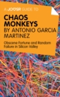 A Joosr Guide to... Chaos Monkeys by Antonio Garcia Martinez : Obscene Fortune and Random Failure in Silicon Valley - eBook