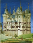 Seats of Power in Europe during the Hundred Years War - Book