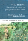 Wild Harvest : Plants in the Hominin and Pre-Agrarian Human Worlds - eBook
