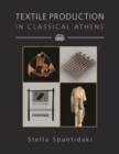 Textile Production in Classical Athens - Book