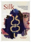 Silk : Trade and Exchange along the Silk Roads between Rome and China in Antiquity - Book