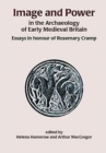 Image and Power in the Archaeology of Early Medieval Britain : Essays in honour of Rosemary Cramp - Book