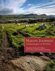 Making Journeys : Archaeologies of Mobility - Book