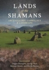 Lands of the Shamans : Archaeology, Cosmology and Landscape - Book