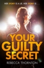 Your Guilty Secret : There's a dark side of fame they don't want you to see . . . - Book