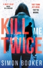 Kill Me Twice : A compulsively gripping thriller perfect for fans of Harlan Coben - eBook