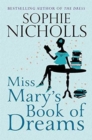 Miss Mary's Book of Dreams : A beguiling story of family, love and starting again, perfect for fans of Chocolat - Book