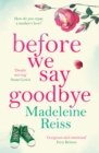 Before We Say Goodbye : An unforgettable, heart-warming story of love and letting go, perfect for fans of Jojo Moyes - eBook