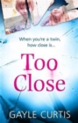 Too Close : A twisted psychological thriller that's not for the faint-hearted! - Book