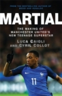 Martial : The Making of Manchester United's New Teenage Superstar - Book