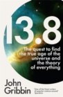 13.8 : The Quest to Find the True Age of the Universe and the Theory of Everything - Book