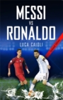 Messi vs Ronaldo 2018 : The Greatest Rivalry - Book
