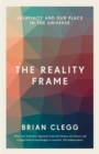 The Reality Frame : Relativity and our place in the universe - Book