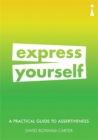 A Practical Guide to Assertiveness : Express Yourself - Book