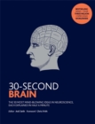 30-Second Brain : The 50 most mind-blowing ideas in neuroscience, each explained in half a minute - Book