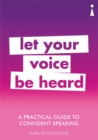 A Practical Guide to Confident Speaking : Let Your Voice be Heard - Book