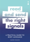 A Practical Guide to Body Language : Read & Send the Right Signals - Book