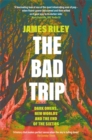 The Bad Trip : Dark Omens, New Worlds and the End of the Sixties - Book
