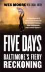 Five Days : Baltimore's Fiery Reckoning - Book