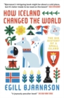 How Iceland Changed the World : The Big History of a Small Island - Book