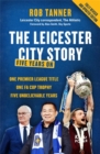 The Leicester City Story : Five Years On - Book