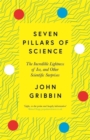 Seven Pillars of Science : The Incredible Lightness of Ice, and Other Scientific Surprises - Book