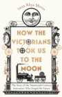 How the Victorians Took Us to the Moon - eBook