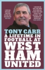 Tony Carr : A Lifetime in Football at West Ham United - Book