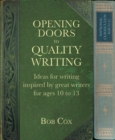 Opening Doors to Quality Writing : Ideas for writing inspired by great writers for ages 10 to 13 - Book