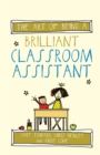 The Art of Being a Brilliant Classroom Assistant - Book